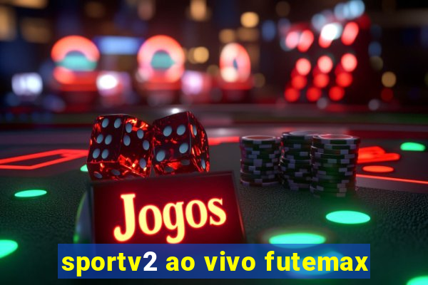 sportv2 ao vivo futemax